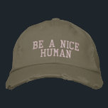 Inspirational Quote Minimalist Typography Cool Embroidered Hat<br><div class="desc">Simple inspirational quote in taupe and blush - Be A Nice Human.</div>