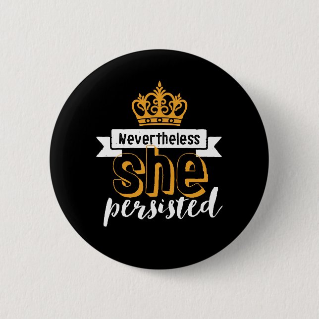 Inspirational Quote Nevertheless She Persisted 6 Cm Round Badge (Front)