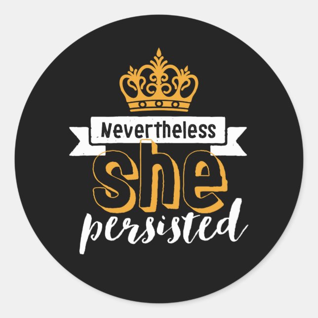 Inspirational Quote Nevertheless She Persisted Classic Round Sticker (Front)