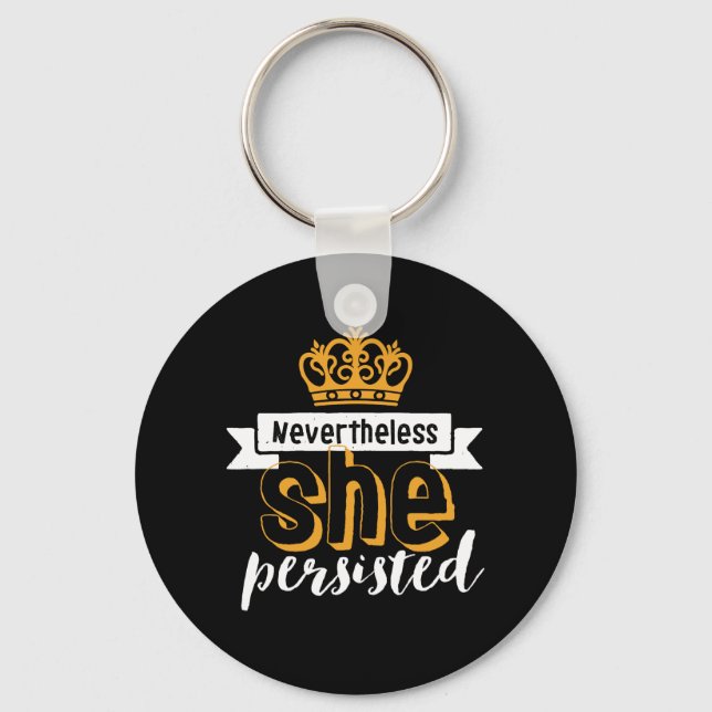 Inspirational Quote Nevertheless She Persisted Key Ring (Front)
