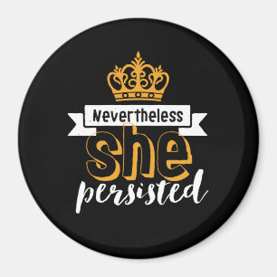 Inspirational Quote Nevertheless She Persisted Magnet