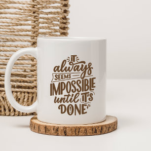 Inspirational Quote Positive Mindset Coffee Mug