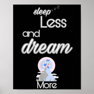 Inspirational Quote Sleep Less Dream More Design G Poster
