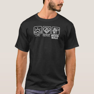 Inspirational Quote T-Shirt: Live, Serve, Moonwalk T-Shirt