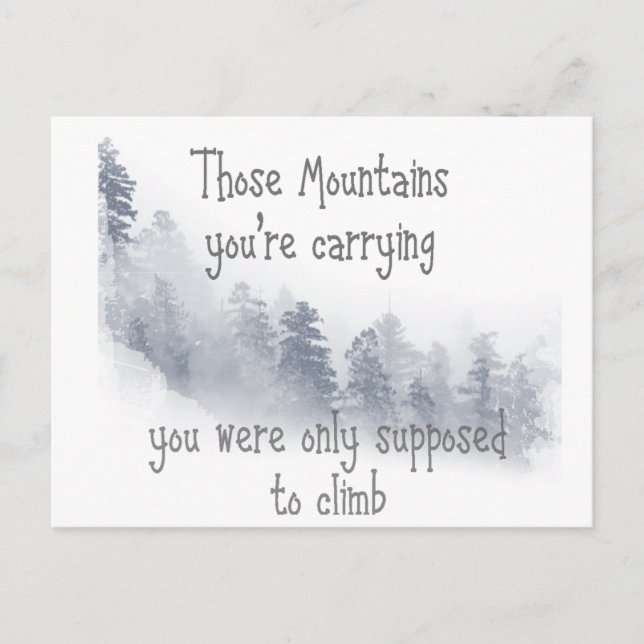 Inspirational Quote Those Mountains you're Carryin Postcard (Front)