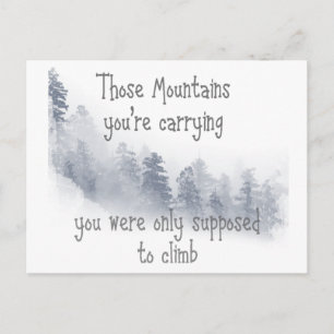 Inspirational Quote Those Mountains you're Carryin Postcard