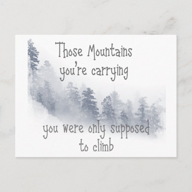 Inspirational Quote Those Mountains you're Carryin Postcard (Front)