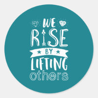 Inspirational Quote We Rise By Lifting Others