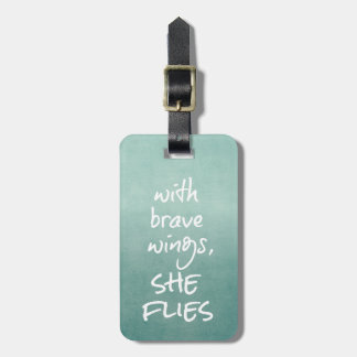 Inspirational Quote: With Brave Wings, She Flies Luggage Tag