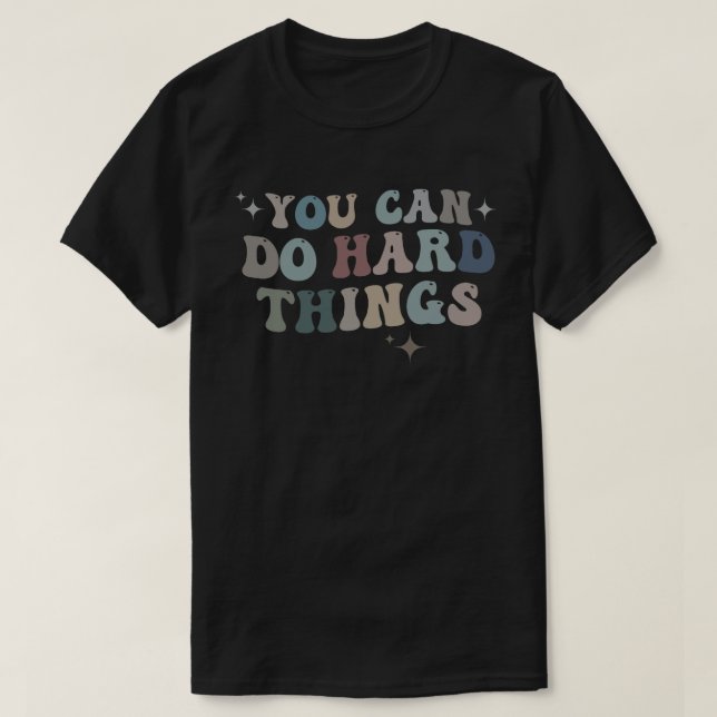 Inspirational Quote You Can Do Hard Things Quote T-Shirt (Design Front)