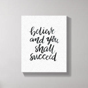 Inspirational Quotes:Believe And You Shall Succeed Canvas Print