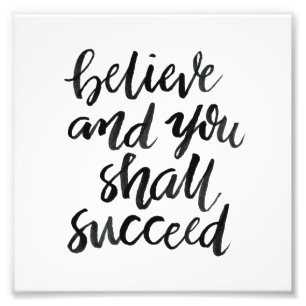 Inspirational Quotes:Believe And You Shall Succeed Photo Print