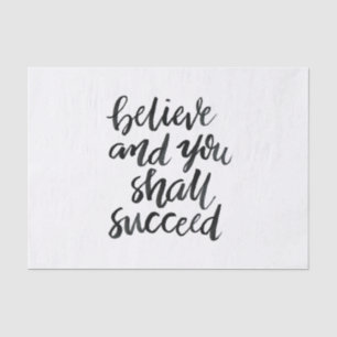 Inspirational Quotes:Believe And You Shall Succeed Tissue Paper