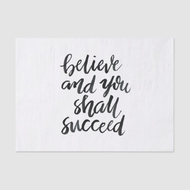 Inspirational Quotes:Believe And You Shall Succeed Tissue Paper (Front)