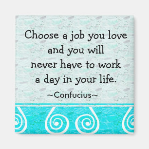 Inspirational Quotes Confucius On Life And Work Magnet