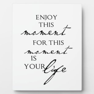 Inspirational Quotes Enjoy This Moment - Life Plaque