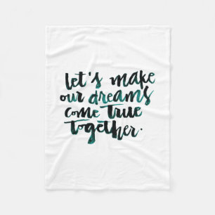 Inspirational Quotes: Let's Make Our Dreams Come.. Fleece Blanket