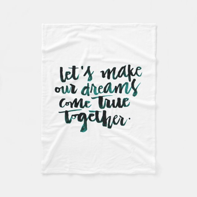 Inspirational Quotes: Let's Make Our Dreams Come.. Fleece Blanket (Front)