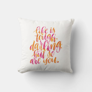 Inspirational Quotes: Life is tough, darling Cushion