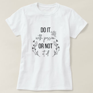inspirational quotes, motivation  T-Shirt