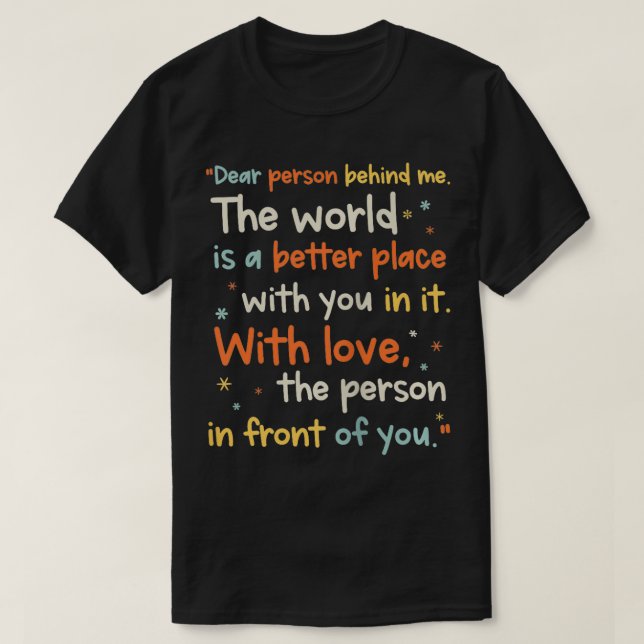 Inspirational Quotes Motivational Dear Person Behi T-Shirt (Design Front)