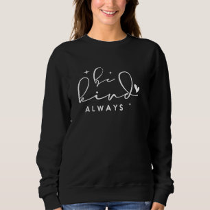 Inspirational Quotes Positive Message Text Be Kind Sweatshirt