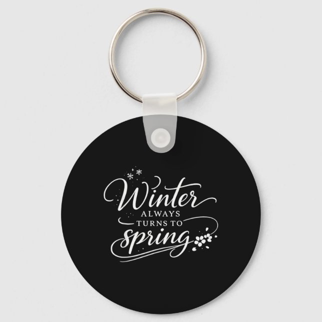 Inspirational Quotes Winter Always Changes in Key Ring (Front)