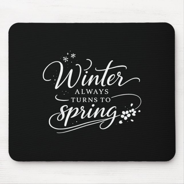 Inspirational Quotes Winter Changes in Spring Hope Mouse Mat (Front)