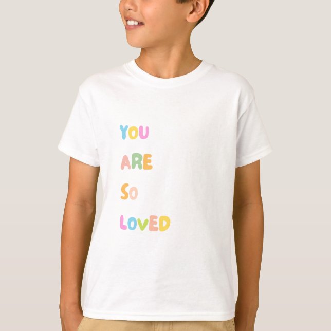 Inspirational Quotes - You are so loved T-Shirt (Front)
