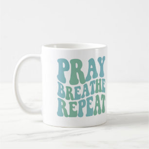 Inspirational saying mug Pray breathe repeat