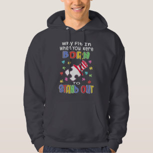 Inspirational Saying Why Fit In Autism Awareness Hoodie