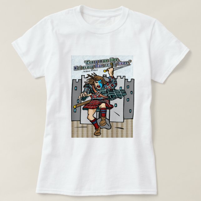Inspirational Scottish Not Every Man Really Lives T-Shirt (Design Front)