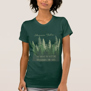 Inspirational Shinrin-yoku Forest Bathing Quote  T-Shirt