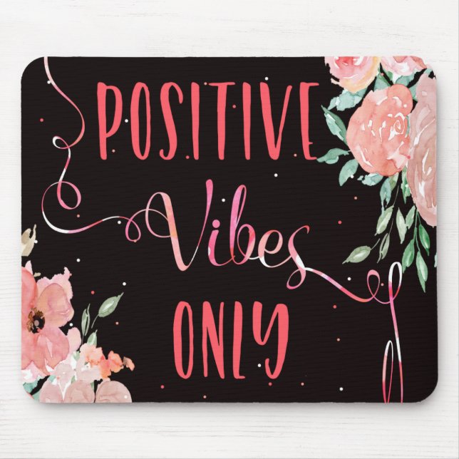Inspirational slogan positive vibes only floral mouse mat (Front)