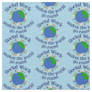 Inspirational Social Work Makes the World Go Round Fabric