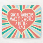 Inspirational Social Work Quote Heart Retro Colors Mouse Mat<br><div class="desc">Social Workers make the world a better place. A beautiful,  inspirational social work gift for a social services manager featuring a pretty retro heart and cheerful colors.</div>