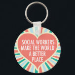Inspirational Social Work Quote Heart Retro Colour Key Ring<br><div class="desc">Social Workers make the world a better place. A beautiful,  inspirational social work gift for a social services manager featuring a pretty retro heart and cheerful colours.</div>