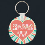 Inspirational Social Work Quote Heart Retro Colour Key Ring<br><div class="desc">Social Workers make the world a better place. A beautiful,  inspirational social work gift for a social services manager featuring a pretty retro heart and cheerful colours.</div>