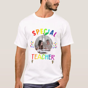 Inspirational Special Teacher Photo T-Shirt