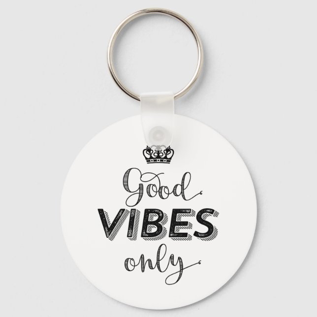 Inspirational Stay Postivie Good Vibes Only Key Ring (Front)