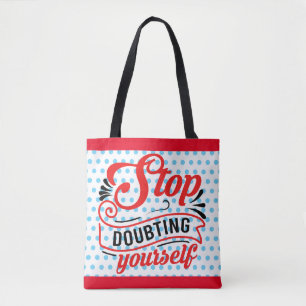 Inspirational Stop Doubting Tote Bag