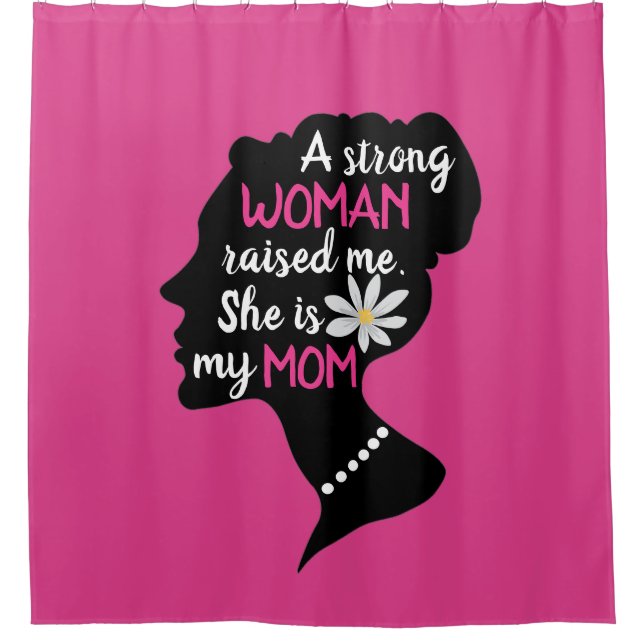 Inspirational Strong Woman Pink Mother's Day  Shower Curtain (Front)