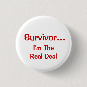 Inspirational Survivor...I'm The Real Deal Saying 3 Cm Round Badge