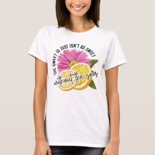 Inspirational sweet sour word art  T-Shirt
