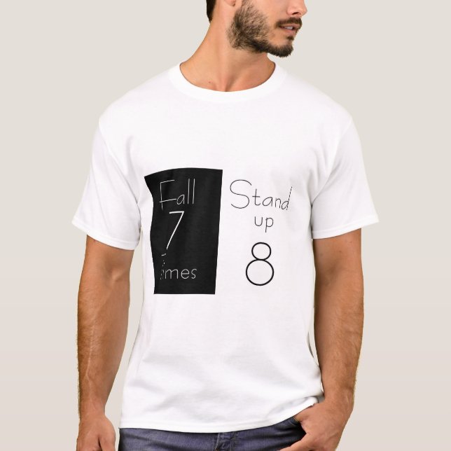 Inspirational T-Shirt "Fall 7 Times, Stand up 8 (Front)