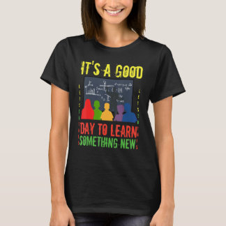Inspirational Teacher It's A Good Day To Learn Som T-Shirt