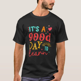 Inspirational Teacher It's A Good Day To Learn Tea T-Shirt