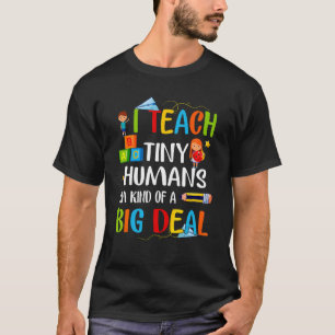 Inspirational Teacher Teach Tiny Humans Kind Of A  T-Shirt