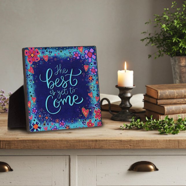 Inspirational The Best is Yet to Come Floral  Plaque (Creator Uploaded)