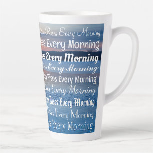 Inspirational "The Sun Rises Every Morning" Photo Latte Mug